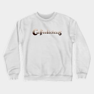 Coffeelicious Crewneck Sweatshirt